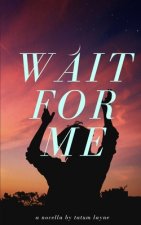 Wait for Me