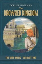 The Drowned Kingdom: The Dire Wars Volume 2