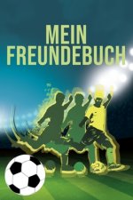 Mein Freundebuch: Tolles Freundschaftsbuch für Fußballverrückte - 110 Seiten zum Ausfüllen - Format 6x9 Zoll, DIN A5 - Soft Cover matt -