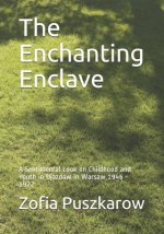 The Enchanting Enclave: A Sentimental Look on Childhood and Youth in Ujazdow in Warsaw 1946 - 1972