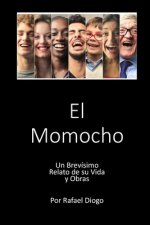 El Momocho: Un Brevísimo Relato de su Vida y Obras