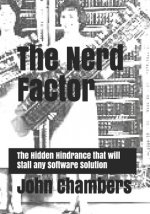 The Nerd Factor: The Hidden Hindrance that will Stall any Software Solution