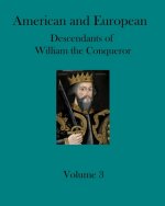 American and European Descendants of William the Conqueror - Volume 3: Generations 24 to 31