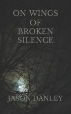On Wings Of Broken Silence