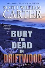 Bury the Dead in Driftwood: A Garrison Gage Mystery