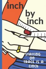 Inch by Inch: Staying on Track is a Cinch