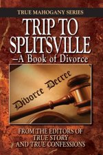 Trip to Splitsville: -A Book of Divorce