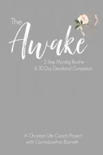 The Awake Five Step Morning Routine: 30 Day Devotional Companion