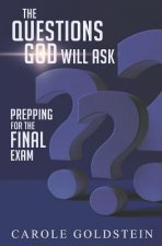 The Questions God Will Ask: Prepping For The Final Exam