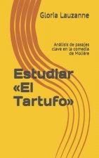 Estudiar El Tartufo: Análisis de pasajes clave en la comedia de Moli?re