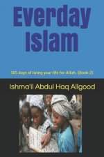 Everyday Islam: 365 days of living your life for Allah. (Book2)