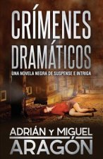 Crímenes Dramáticos: Una novela negra de suspense e intriga