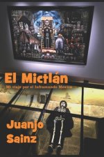 El Mictlán: Mi Viaje Por El Inframundo Mexica