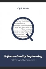 Software Quality Engineering: Tales From The Trenches