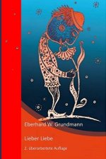 Lieber Liebe: Von Frauen, Männern, Kindern und Liebe