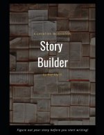 Story Builder: A Creative Workbook