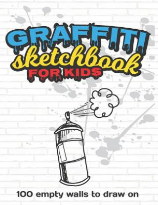 Graffiti Sketchbook For Kids: 100 Empty Walls To Draw On - Graffiti Coloring And Drawing Book - Large 8.5 x 11
