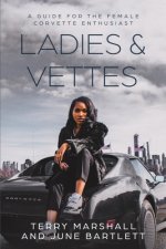 Ladies & Vettes: A Guide for the Female Corvette Enthusiast