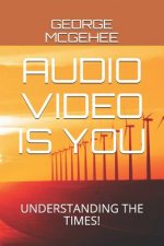 Audio Video Is You: Understanding the Times!