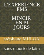 L'Experience Fms Mincir En 21 Jours: sans mourir de faim