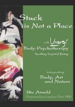 Stuck is Not a Place: with Unergi Body Psychotherapy