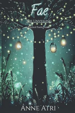 Fae The Unveiling: A Practical Faerie Guide