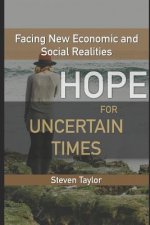 Hope for Uncertain Times: Facing New Economic and Social Realities