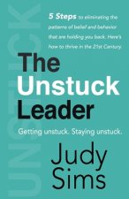 The Unstuck Leader: Getting unstuck. Staying unstuck.