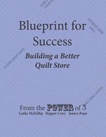 Blueprint for Success, Building a Better Quilt Store