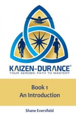 Kaizen-durance Your Aerobic Path to Mastery Book One: An Introduction