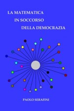 La matematica in soccorso della democrazia: Cosa significa votare e come si pu? migliorare il voto