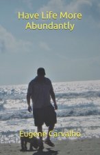 Have Life More Abundantly