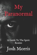 My Paranormal: A Guide To The Spirit Realms
