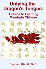 Untying the Dragon's Tongue: A Guide to Learning Mandarin Chinese