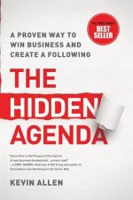 Hidden Agenda: A Proven Way to Win Business & Create a Following
