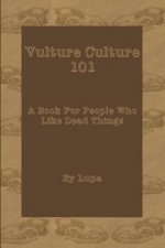 Vulture Culture 101: A Book For People Who Like Dead Things