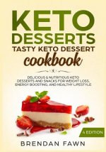 Keto Desserts: Tasty Keto Dessert Cookbook: Delicious & Nutritious Keto Desserts and Snacks for Weight Loss, Energy Boosting, and Hea