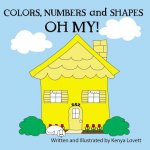 Colors, Numbers and Shapes Oh My!