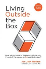Living Outside the Box: What good is it to think outside the box if you lack the courage to live outside the box