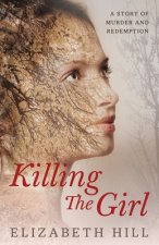 Killing The Girl: A story of murder and redemption
