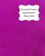 Personal Trainer Appointment Diary 2019: April 2019 - Dec 2019 Appointment Diary. Day to a Page with Hourly Client Times to Ensure Home Business Organ