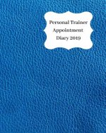 Personal Trainer Appointment Diary 2019: April 2019 - Dec 2019 Appointment Diary. Day to a Page with Hourly Client Times to Ensure Home Business Organ