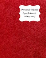 Personal Trainer Appointment Diary 2019: April 2019 - Dec 2019 Appointment Diary. Day to a Page with Hourly Client Times to Ensure Home Business Organ