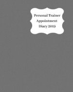 Personal Trainer Appointment Diary 2019: April 2019 - Dec 2019 Appointment Diary. Day to a Page with Hourly Client Times to Ensure Home Business Organ