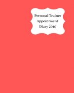 Personal Trainer Appointment Diary 2019: April 2019 - Dec 2019 Appointment Diary. Day to a Page with Hourly Client Times to Ensure Home Business Organ