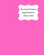 Personal Trainer Appointment Diary 2019: April 2019 - Dec 2019 Appointment Diary. Day to a Page with Hourly Client Times to Ensure Home Business Organ