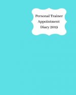 Personal Trainer Appointment Diary 2019: April 2019 - Dec 2019 Appointment Diary. Day to a Page with Hourly Client Times to Ensure Home Business Organ