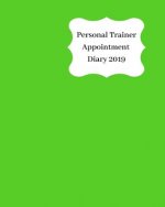 Personal Trainer Appointment Diary 2019: April 2019 - Dec 2019 Appointment Diary. Day to a Page with Hourly Client Times to Ensure Home Business Organ