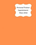 Personal Trainer Appointment Diary 2019: April 2019 - Dec 2019 Appointment Diary. Day to a Page with Hourly Client Times to Ensure Home Business Organ