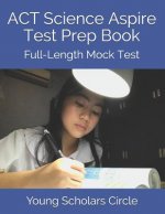 ACT Science Aspire Test Prep Book: Full-Length Mock Test